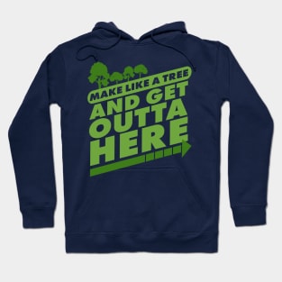 Back to the Future Biff Tannen Make Like a tree and Get Outta Here Quote Hoodie